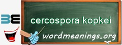 WordMeaning blackboard for cercospora kopkei